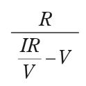 R／(IR／V－V) を表す式。分子がR、分母がIR／V－V